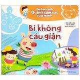 Em Học Cách Quản Lí Cảm Xúc Của Mình: Bi Không Cáu Giận