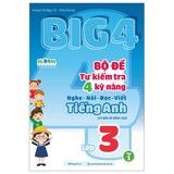 Big 4 Bộ Đề Tự Kiểm Tra 4 Kỹ Năng Nghe - Nói - Đọc - Viết Tiếng Anh (Cơ Bản Và Nâng Cao) Lớp 3 Tập 1 (Global)