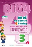 Big 4 Bộ Đề Tự Kiểm Tra 4 Kỹ Năng Nghe - Nói - Đọc - Viết (Cơ Bản Và Nâng Cao) Tiếng Anh Lớp 3 Tập 2 (Global)