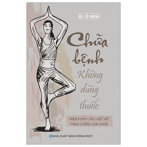 Chữa Bệnh Không Dùng Thuốc - Biện Pháp Cần Thiết Để Tăng Cường Sức Khỏe