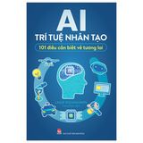 Ai - Trí Tuệ Nhân Tạo - 101 Điều Cần Biết Về Tương Lai