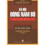 Xã Hội Đông Nam Bộ Từ Khởi Thuỷ Đến Đầu Thế Kỷ XXI