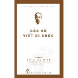 Di Sản Hồ Chí Minh - Bác Hồ Viết Di Chúc