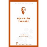 Di Sản Hồ Chí Minh - Học Và Làm Theo Bác