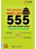 Học Nhanh Nhớ Lâu 555 Chữ Hán Thông Dụng