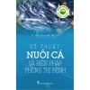 Nông Nghiệp Xanh Sạch - Kỹ Thuật Nuôi Cá Và Biện Pháp Phòng Bệnh