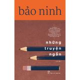 Bảo Ninh - Những Truyện Ngắn