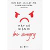 Be Angry - Hãy Cứ Giận Đi