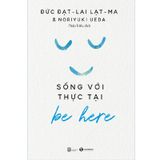 Be Here - Sống Với Thực Tại