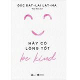 Be Kind - Hãy Có Lòng Tốt