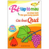 Bé Tập Tô Màu Và Nhận Biết Thế Giới Xung Quanh - Các Loại Quả