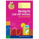 Bé Vào Lớp 1 - Bé Tập Tô - Chữ Viết Thường (Dành Cho Bé 4 - 5 Tuổi)