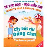 Bé Tập Đọc, Học Điều Hay - Cây Bút Chì Dũng Cảm (Song Ngữ Anh-Việt)