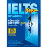 IELTS KEY SPEAKING - Công Thức Học Nhanh IELTS - Speaking Part 1 2 3