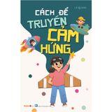 Cách Để Truyền Cảm Hứng