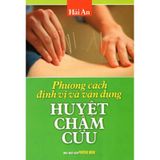 Phương Cách Định Vị & Vận Dụng Huyệt Vị Châm Cứu