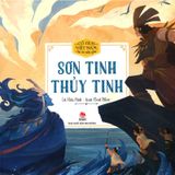 Cổ Tích Việt Nam Cho Bé Mẫu Giáo: Sơn Tinh - Thuỷ Tinh