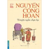 Nguyễn Công Hoan Truyện Ngắn Chọn Lọc - Danh Tác Văn Học Việt Nam
