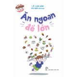 Con Lớn Từng Ngày - Ăn Ngoan Để Lớn