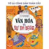 Tớ Là Công Dân Toàn Cầu - Văn Hóa Và Sự Đa Dạng