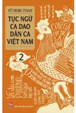 Tục Ngữ - Ca Dao - Dân Ca Việt Nam 2 - Tái Bản 2021