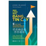 Nhà Lãnh Đạo Đáng Tin Cậy - 9 Thói Quen Tạo Dựng Lòng Tin Trong Kinh Doanh