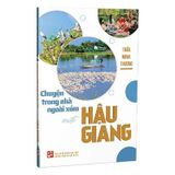 Chuyện Trong Nhà Ngoài Xóm Miệt Hậu Giang