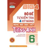 Big 4 - Bộ Đề Tự Kiểm Tra 4 Kỹ Năng Nghe - Nói - Đọc - Viết Tiếng Anh 6 - Tập 1 (Cơ Bản Và Nâng Cao)