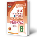 Big 4 - Bộ Đề Tự Kiểm Tra 4 Kỹ Năng Nghe - Nói - Đọc - Viết Tiếng Anh 6 - Tập 1 (Cơ Bản Và Nâng Cao)