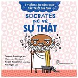 Ý Tưởng Lớn Dành Cho Các Triết Gia Nhỏ - Socrates Nói Về Sự Thật