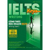 IELTS KEY WRITING - Công Thức Học Nhanh IELTS - Writing Task 2