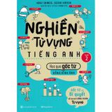 Nghiền Từ Vựng Tiếng Anh - Học Qua Gốc Từ Bằng Hình Ảnh - Gốc Từ Là Bí Quyết Để Ghi Nhớ Hàng Nghìn Từ Vựng - Quyển 2