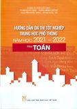 Hướng Dẫn Ôn Thi Tốt Nghiệp Trung Học Phổ Thông Môn : Toán (2021 - 2022)