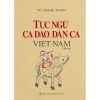 Tục Ngữ, Ca Dao, Dân Ca Việt Nam (Bìa Cứng)