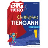 Big Hero Chinh Phục Tiếng Anh Theo Chủ Đề Lớp 1