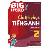 Big Hero Chinh Phục Tiếng Anh Theo Chủ Đề Lớp 2