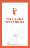 Di Sản Hồ Chí Minh - Vừa Đi Đường Vừa Kể Chuyện