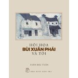 Hội Họa Bùi Xuân Phái Và Tôi