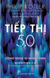 Tiếp Thị 5.0: Công Nghệ Vị Nhân Sinh