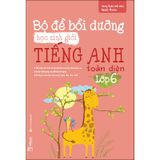 Bộ Đề Bồi Dưỡng Học Sinh Giỏi Tiếng Anh Toàn Diện Lớp 6