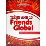 Tiếng Anh Lớp 10 - Friends Global - WorkBook - Chân Trời Sáng Tạo