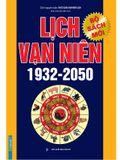 Lịch Vạn Niên 1932 - 2050 (Tái Bản)