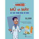 Khoa Học Diệu Kì: Mủ Và Mày - Sự Thật Nhớp Nháp Về Máu