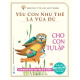 Cho Con Tự Lập - Yêu Con Như Thế Là Vừa Đủ