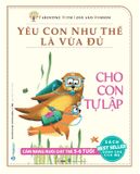 Cho Con Tự Lập - Yêu Con Như Thế Là Vừa Đủ