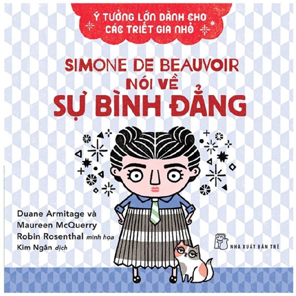 Ý Tưởng Lớn Dành Cho Các Triết Gia Nhỏ - Simone De Beauvoir Nói Về Sự Bình Đẳng