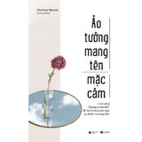 Ảo Tưởng Mang Tên Mặc Cảm: Cách Sống “Không Tranh Đấu” Để Tận Hưởng Mỗi Ngày An Nhiên Và Trong Trẻo