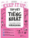 Keep It Up - Tập Viết Tiếng Nhật Theo Bảng Chữ Cái Hiragana