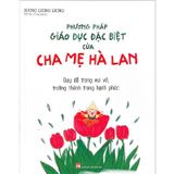 Phương Pháp Giáo Dục Đặc Biệt Của Cha Mẹ Hà Lan - Dạy Dỗ Trong Vui Vẻ, Trưởng Thành Trong Hạnh Phúc