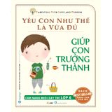 Giúp Con Trưởng Thành - Yêu Con Như Thế Là Vừa Đủ